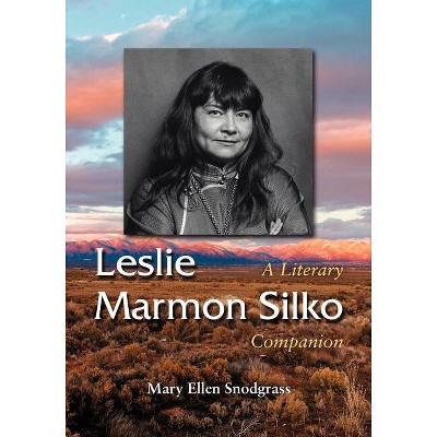 Leslie Marmon Silko - (McFarland Literary Companion) by  Mary Ellen Snodgrass (Paperback)