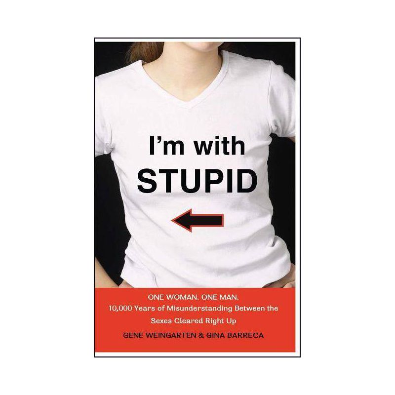 I'm with Stupid - by  Gene Weingarten & Gina Barreca (Paperback), 1 of 2