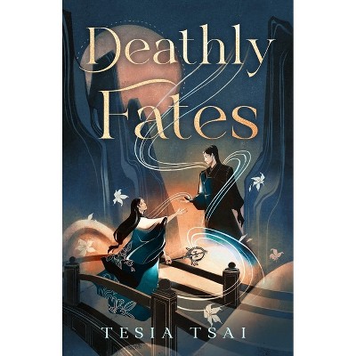 Deathly Fates - by  Tesia Tsai (Hardcover)