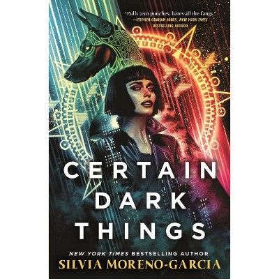 Certain Dark Things - by  Silvia Moreno-Garcia (Paperback)