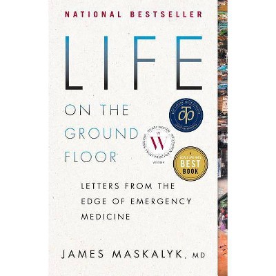 Life on the Ground Floor - by  James Maskalyk (Paperback)