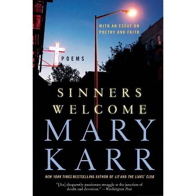 Sinners Welcome - by  Mary Karr (Paperback)