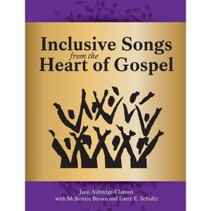 Inclusive Songs from the Heart of Gospel - by  Jann Aldredge-Clanton (Paperback) - 1 of 1