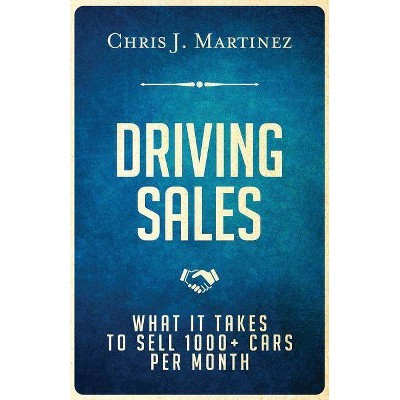 Driving Sales - by  Chris J Martinez (Paperback)