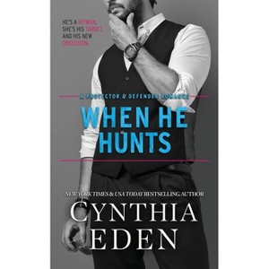 When He Hunts - (Protector and Defender Romance) by  Cynthia Eden (Paperback) - 1 of 1