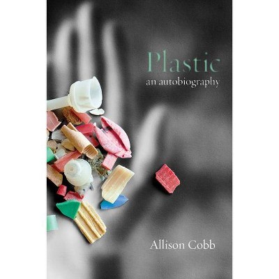 Plastic - by  Allison Cobb (Paperback)