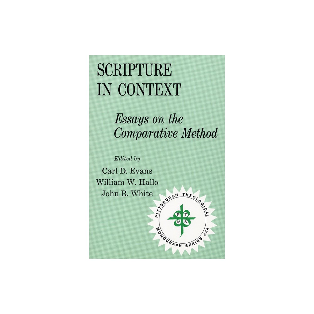 Scripture in Context - (Pittsburgh Theological Monograph) by Carl D Evans & William W Hallo & John B White (Hardcover)