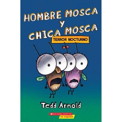 Hombre Mosca Y Chica Mosca: Terror Nocturno (Fly Guy and Fly Girl: Night Fright) - by  Tedd Arnold (Paperback)