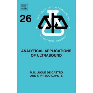 Analytical Applications of Ultrasound - (Techniques and Instrumentation in Analytical Chemistry) by  F Priego Capote & M D Luque de Castro - 1 of 1