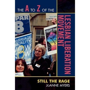 The A to Z of the Lesbian Liberation Movement - (A to Z Guides) by  Joanne Myers (Paperback) - 1 of 1