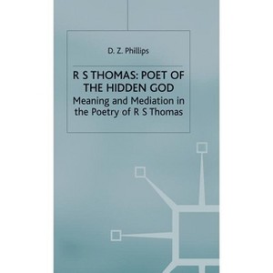 R. S. Thomas: Poet of the Hidden God - by  D Z Phillips (Hardcover) - 1 of 1