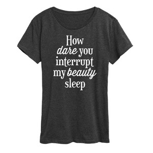Women's - Instant Message - How Dare You Interrupt Sleep Short Sleeve Graphic T-Shirt - 1 of 4