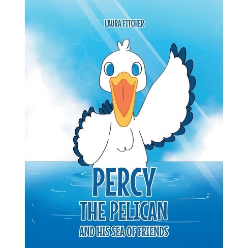 Percy the Pelican and His Sea of Friends - by  Laura Fitcher (Paperback) - image 1 of 1