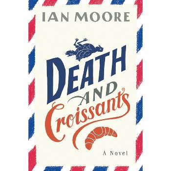 Death and Croissants - by  Ian Moore (Paperback)
