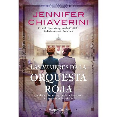 Las Mujeres de la Orquesta Roja (Resistance Women - Spanish Edition) - by  Jennifer Chiaverini (Paperback)