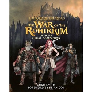The Lord of the Rings: The War of the Rohirrim Visual Companion - by  Chris Smith (Hardcover) - 1 of 1