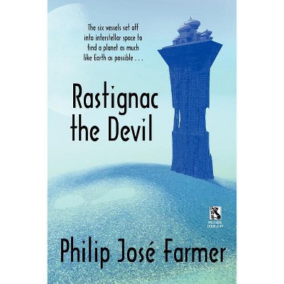 Rastignac the Devil / Despoilers of the Golden Empire (Wildside Double) - by  Philip Jose Farmer & Randall Garrett (Paperback)