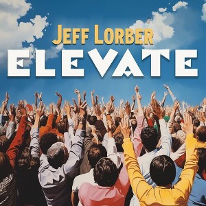 Jeff Lorber - Elevate (CD) - 1 of 1