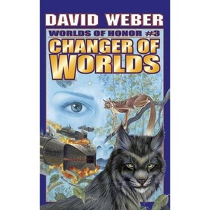 Changer of Worlds - (Worlds of Honor (Weber)) by  David Weber (Paperback) - 1 of 1