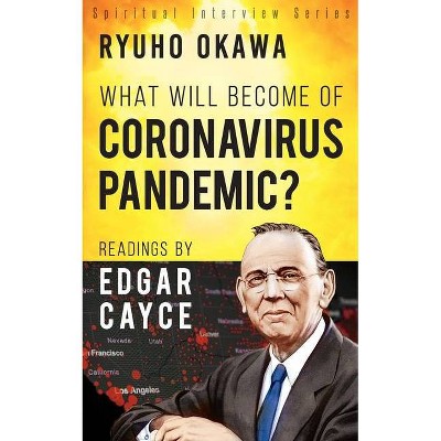 What Will Become of Coronavirus Pandemic? - by  Ryuho Okawa (Paperback)