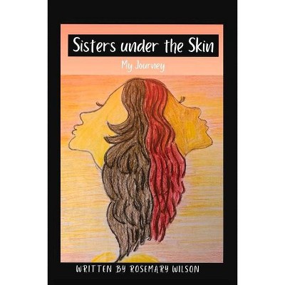 Sisters Under the Skin, 1 - (My Journey) by  Rosemary Wilson (Paperback)