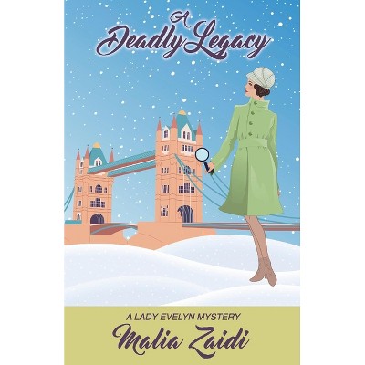 A Deadly Legacy - (Lady Evelyn Mysteries) by  Malia Zaidi (Paperback)