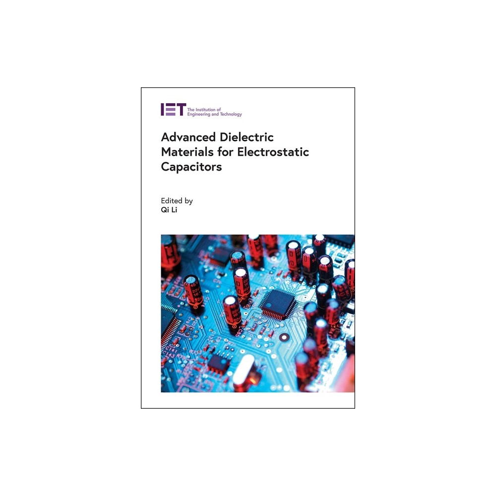 Advanced Dielectric Materials for Electrostatic Capacitors - (Energy Engineering) by Qi Li (Hardcover)