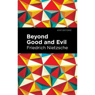 Beyond Good and Evil - (Mint Editions) by  Friedrich Wilhelm Nietzsche (Paperback)