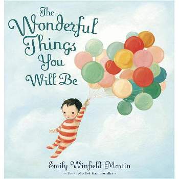 The Wonderful Things You Will Be - by Emily Winfield Martin (Hardcover)