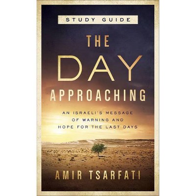 The Day Approaching - by  Amir Tsarfati (Paperback)