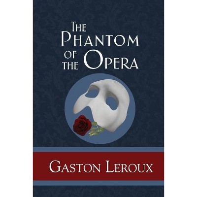 The Phantom of the Opera - by  Gaston LeRoux (Paperback)
