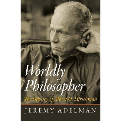 Worldly Philosopher - by  Jeremy Adelman (Paperback)