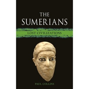 The Sumerians - (Lost Civilizations) by  Paul Collins (Hardcover) - 1 of 1