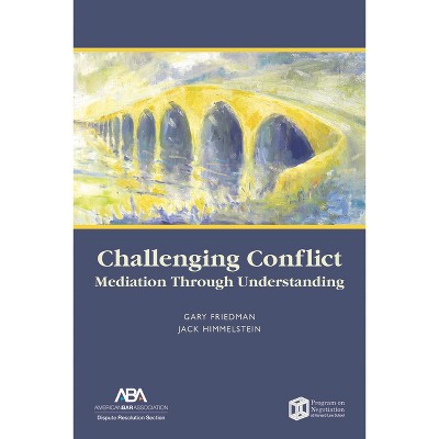 Challenging Conflict - by  Gary Friedman (Paperback)