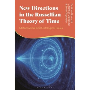 New Directions in the Russellian Theory of Time - by  Emiliano Boccardi & L Nathan Oaklander & Erwin Tegtmeier (Hardcover) - 1 of 1