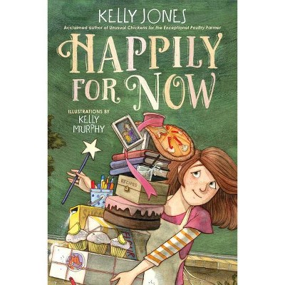 Happily for Now - by  Kelly Jones (Hardcover)