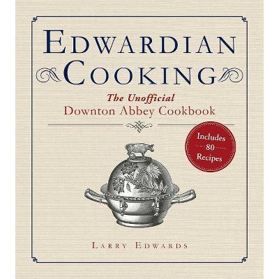 Edwardian Cooking - by  Larry Edwards (Paperback)