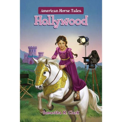 Hollywood #2 - (American Horse Tales) by  Samantha M Clark (Paperback)