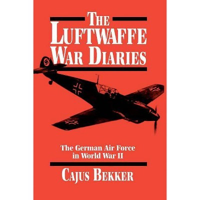 The Luftwaffe War Diaries - by  Cajus Bekker (Paperback)