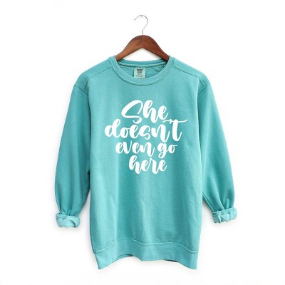 Simply Sage Market Women's  Garment Dyed Graphic Sweatshirt She Doesn't Even Go Here