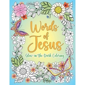 Words of Jesus Glow-In-The-Dark Coloring - by  Editors of Thunder Bay Press (Paperback) - 1 of 1