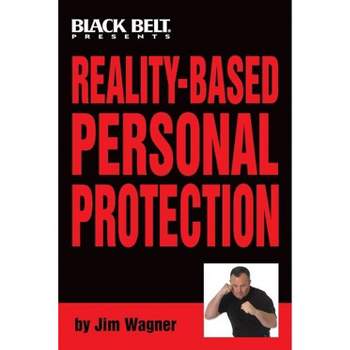 Reality-Based Personal Protection - by  Jim Wagner (Paperback)
