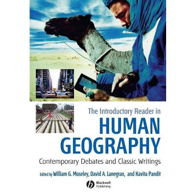 The Introductory Reader in Human Geography - by  William G Moseley & David A Lanegran & Kavita Pandit (Paperback)