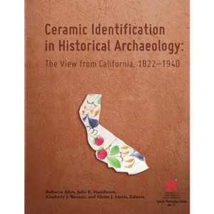 Ceramic Identification in Historical Archaeology - by  Rebecca Allen & Julia E Huddleson & Kimberly J Wooten (Paperback) - 1 of 1