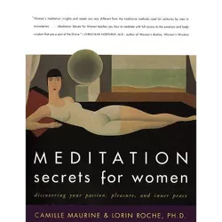 Meditation Secrets for Women - by  Camille Maurine & Lorin Roche (Paperback)