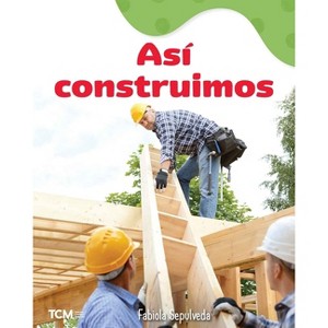 Así Construimos - (Exploration Storytime) by  Fabiola Sepulveda (Paperback) - 1 of 1