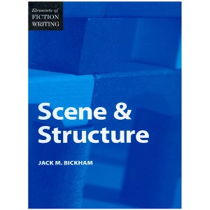 Elements of Fiction Writing - Scene & Structure - by  Jack Bickham (Paperback) - 1 of 1