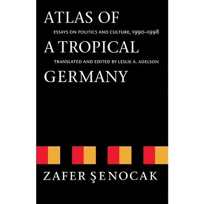 Atlas of a Tropical Germany - (Texts and Contexts) by  Zafer Senocak (Paperback)