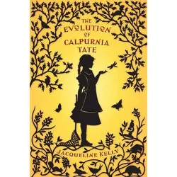 The Evolution of Calpurnia Tate - by  Jacqueline Kelly (Hardcover)