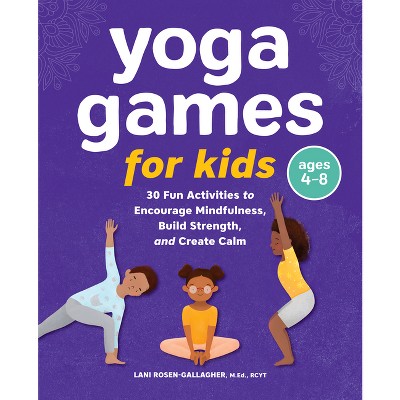 Yoga Games for Kids - by  Lani Rosen-Gallagher (Paperback)